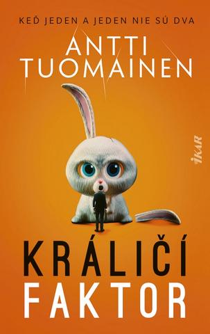 Kniha: Králičí faktor - Keď jeden a jeden nie sú dva - 1. vydanie - Antti Tuomainen