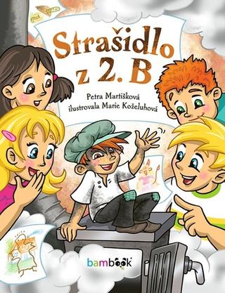 Kniha: Strašidlo z 2. B - 1. vydanie - Petra Martišková