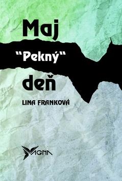 Kniha: Maj "Pekný" deň - Lina Franková