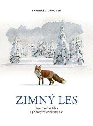 Kniha: Zimný les: Prechádzka po lese v nádhernom ročnom období - 1. vydanie - Ekkehard Ophoven