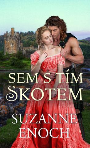 Kniha: Sem s tím Skotem - Prostopášní Skotové - 1. vydanie - Suzanne Enoch