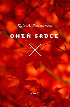 Kniha: Oheň srdce - Třtí díl fantasy trilogie - 1. vydanie - Kate A. Boormanová
