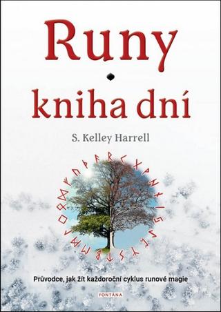 Kniha: Runy - kniha dní - Průvodce, jak žít každoroční cyklus runové magie - 1. vydanie - S. Kelley Harrell