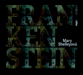 Médium CD: Frankenstein - 3 hod. 26 min. 00 sek. - 1. vydanie - Mary W. Shelleyová; Lukáš Hlavica; Miroslav Táborský; Jiří Hromada