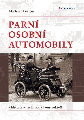 Kniha: Parní osobní automobily - Historie, technika, konstruktéři - 1. vydanie - Michael Květoň