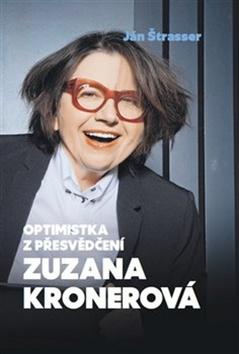 Kniha: Optimistka z přesvědčení Zuzana Kronerová - Ján Štrasser