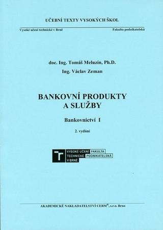 Kniha: Bankovní produkty a služby. Bankovnictví I, 2. vydání - Bankovnictví I - Tomáš Meluzín
