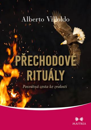 Kniha: Přechodové rituály - Posvátná cesta ke zralosti - 1. vydanie - Alberto Villoldo