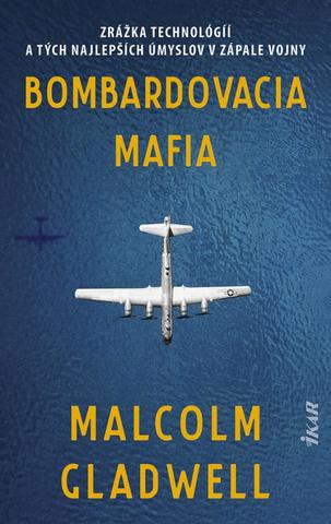 Kniha: Bombardovacia mafia - 1. vydanie - Malcolm Gladwell