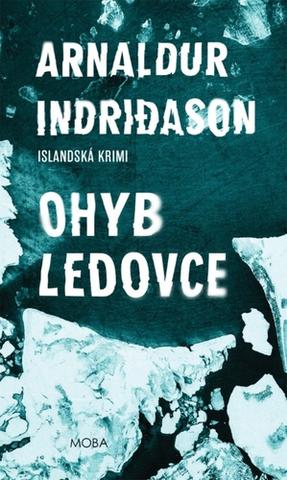 Kniha: Ohyb ledovce - Islandská krimi - 1. vydanie - Arnaldur Indridason