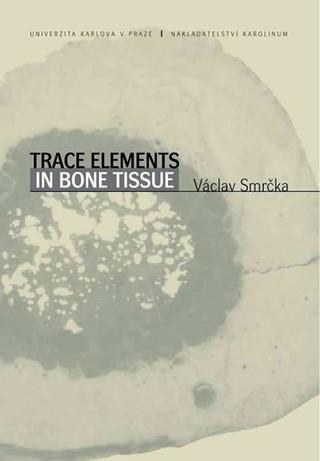 Kniha: Trace Elements In Bone Tissue - 1. vydanie - Václav Smrčka