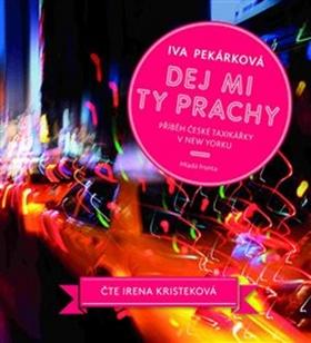 Médium CD: Dej mi ty prachy - Příběh české taxikářky v New Yorku - Iva Pekárková