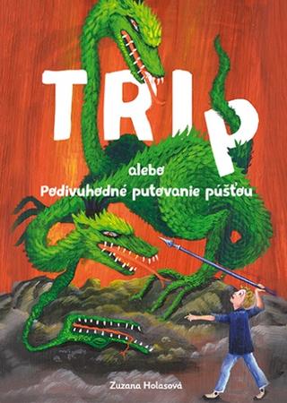 Kniha: Podivuhodné putovanie púšťou alebo Tri P - Zuzana Holasová