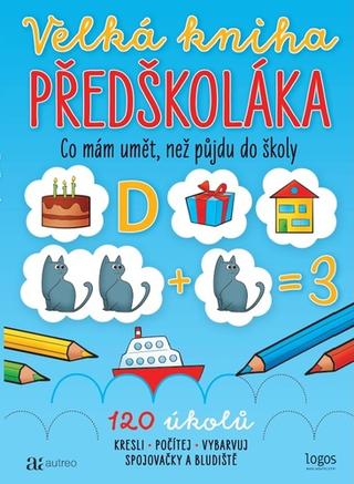 Kniha: Velká kniha předškoláka - Co mám umět, než půjdu do školy - Kamila Flonerová