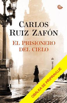 Kniha: Nebeský vězeň - 1. vydanie - Carlos Ruiz Zafón, Paulo Coelho