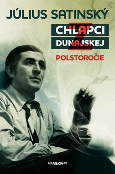 Kniha: Chlapci z dunajskej Polstoročie - Polstoročie - Július Satinský