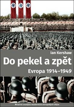 Kniha: Do pekel a zpět - Evropa 1914-1949 - Ian Kershaw