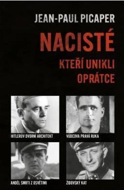 Kniha: Nacisté, kteří unikli oprátce - 1. vydanie - Jean - Paul Picaper
