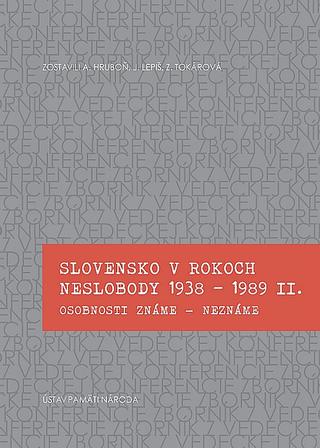 Kniha: Slovensko v rokoch neslobody 1938 - 1989 II. - Juraj Lepiš, Zuzana Tokárová
