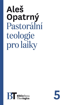 Kniha: Pastorální teologie pro laiky - Aleš Opatrný
