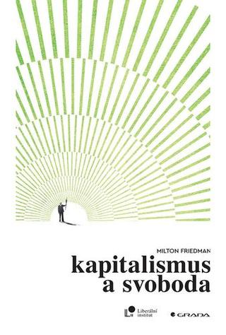 Kniha: Kapitalismus a svoboda - 1. vydanie - Milton Friedman
