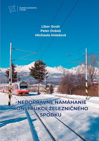 Kniha: Nedopravné namáhanie konštrukcií železničného spodku - Libor Ižvolt