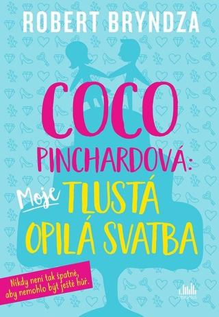Kniha: Coco Pinchardová: Moje tlustá opilá svatba - 1. vydanie - Robert Bryndza