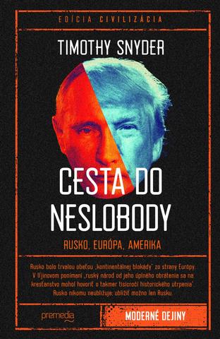 Kniha: Cesta do neslobody - Rusko, Európa, Amerika - Timothy Snyder