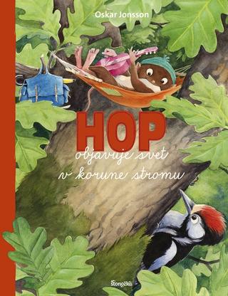 Kniha: Hop objavuje svet v korune stromu - 1. vydanie - Oskar Jonsson