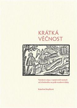 Kniha: Krátká věčnost - Vytržení z času v narativních textech od středověku na práh moderní doby - Kateřina Smyčková