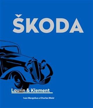 Kniha: Škoda Laurin & Klement - Ivan Margolius
