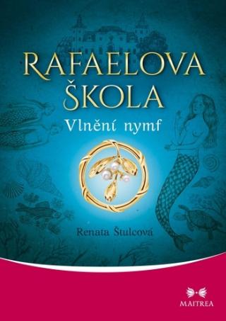 Kniha: Rafaelova škola 4 - Vlnění nymf - 1. vydanie - Renata Štulcová