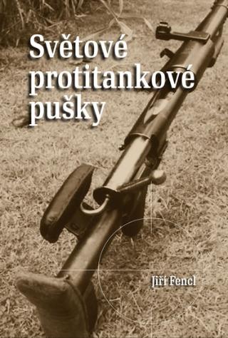 Kniha: Světové protitankové pušky - 1. vydanie - Jiří Fencl