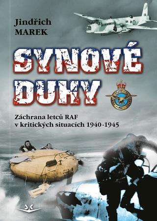 Kniha: Synové duhy - Záchrana letců RAF v kritických situacích 1940-1945 - 1. vydanie - Jindřich Marek