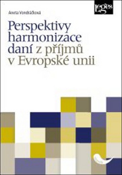Kniha: Perspektivy harmonizace daní z příjmů v Evropské unii - Aneta Vondráčková