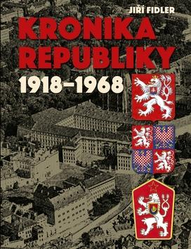 Kniha: Kronika republiky 1918-1968 - 1. vydanie - Jiří Fidler