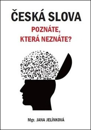 Kniha: Česká slova - Poznáte, která neznáte? - Jana Jelínková