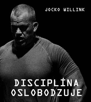 Kniha: Disciplina oslobodzuje - 1. vydanie - Jocko Willink