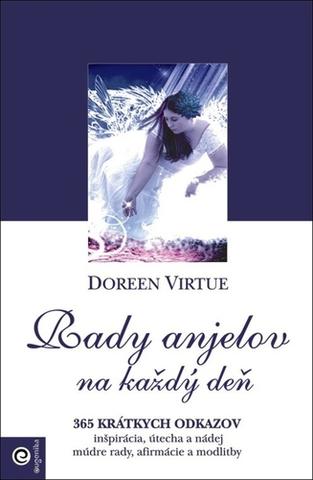 Kniha: Rady anjelov na každý deň - 365 krátkych odkazov - 365 krátkych odkazov - Doreen Virtue