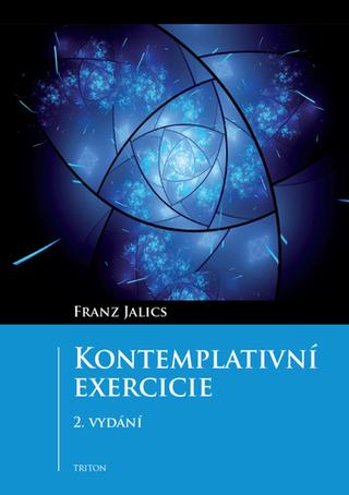 Kniha: Kontemplativní exercicie - Úvod do kontemplativního životního postoje a Ježíšovy modlitby - 2. vydanie - Franz Jalics