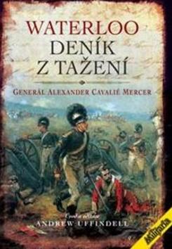 Kniha: Waterloo Deník z tažení - Alexander Cavalié Mercer