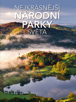 Kniha: Nejkrásnější národní parky světa - 1. vydanie - Elena Bianchi