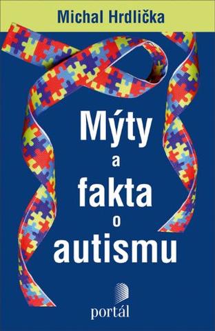Kniha: Mýty a fakta o autismu - Michal Hrdlička