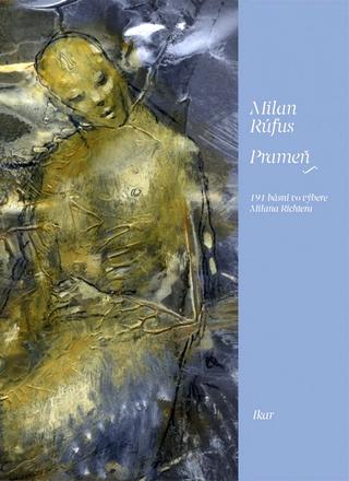 Kniha: Prameň - 191 básní vo výbere Milana Richtera - 1. vydanie - Milan Rúfus