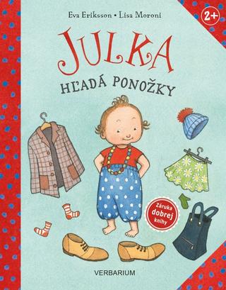 Kniha: Julka hľadá ponožky - 1. vydanie - Lisa Moroni, Eva Eriksson