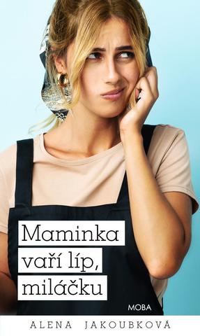 Kniha: Maminka vaří líp, miláčku - 1. vydanie - Alena Jakoubková