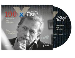 audiokniha: 100 x Václav Havel - Jak rozumět jeho myšlenkám - 1. vydanie - Pavel Kosatík