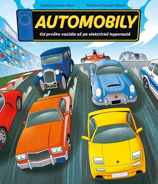Kniha: Automobily - Od prvého vozidla až po elektrické hyperautá - Lorenzo Moro; Davide Riboni