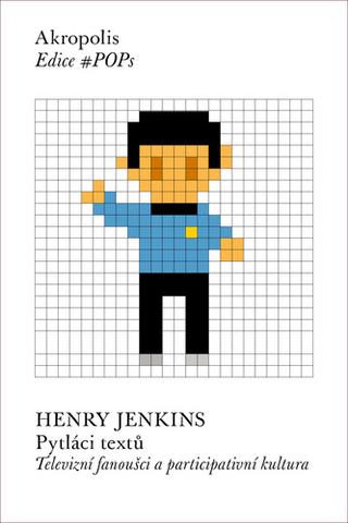 Kniha: Pytláci textů - Televizní fanoušci a participativní kultura - 1. vydanie - Henry Jenkins
