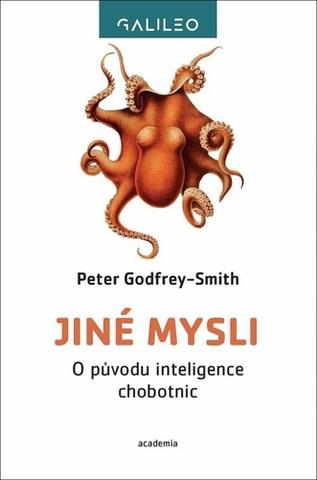 Kniha: Jiné mysli - O původu inteligence chobotnic - O původu inteligence chobotnic - 1. vydanie - Peter Godfrey-Smith